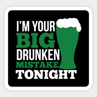 I'm your big drunken mistake tonight (blak) Sticker